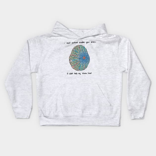 i read cortisol erodes your brain Kids Hoodie by karmadogg